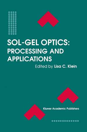 Sol-Gel Optics: Processing and Applications de Lisa C. Klein