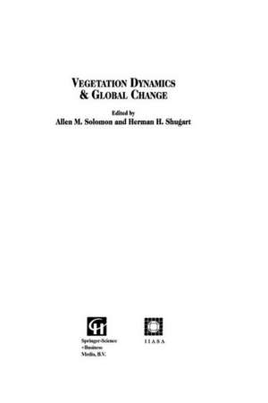 Vegetation Dynamics & Global Change de Allen M. Solomon