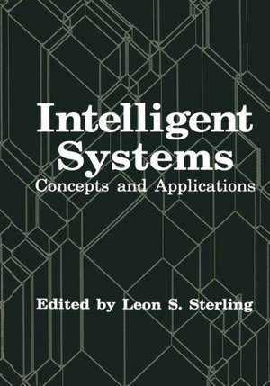 Intelligent Systems: Concepts and Applications de L. S. Sterling