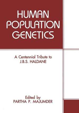 Human Population Genetics: A Centennial Tribute to J. B. S. Haldane de P.P. Majumder