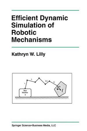 Efficient Dynamic Simulation of Robotic Mechanisms de Kathryn Lilly