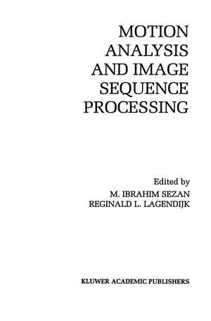 Motion Analysis and Image Sequence Processing de M. Ibrahim Sezan