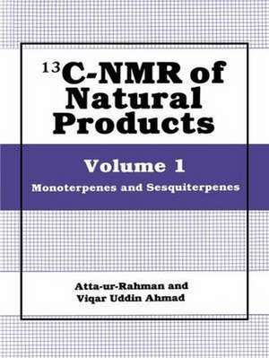 13C-NMR of Natural Products: Volume 1 Monoterpenes and Sesquiterpenes de Atta-Ur-Rahman