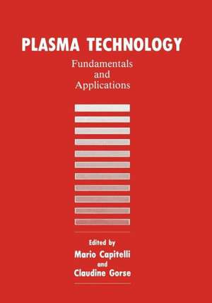 Plasma Technology: Fundamentals and Applications de M. Capitelli