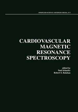 Cardiovascular Magnetic Resonance Spectroscopy de Saul Schaefer