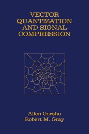 Vector Quantization and Signal Compression de Allen Gersho