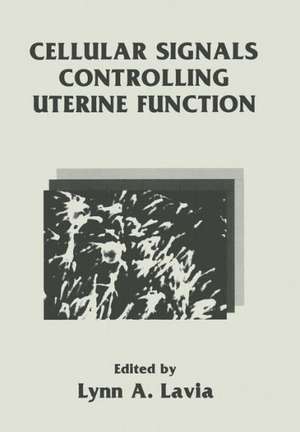 Cellular Signals Controlling Uterine Function de L. a. Lavia