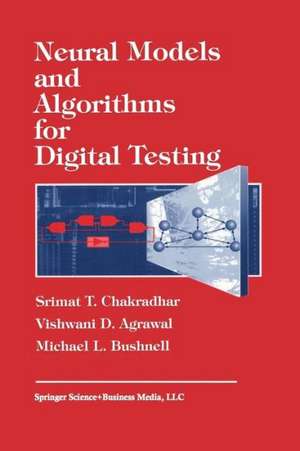 Neural Models and Algorithms for Digital Testing de S.T. Chadradhar