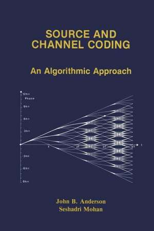 Source and Channel Coding: An Algorithmic Approach de John B. Anderson