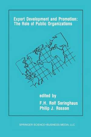 Export Development and Promotion: The Role of Public Organizations de F.H. Rolf Seringhaus