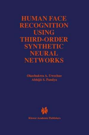 Human Face Recognition Using Third-Order Synthetic Neural Networks de Okechukwu A. Uwechue