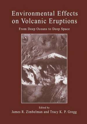 Environmental Effects on Volcanic Eruptions: From Deep Oceans to Deep Space de James R. Zimbelman