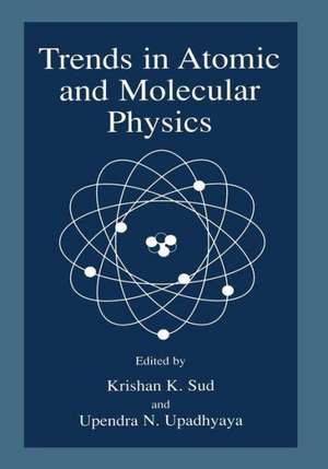 Trends in Atomic and Molecular Physics de Krishan K. Sud