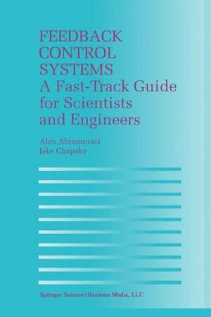 Feedback Control Systems: A Fast-Track Guide for Scientists and Engineers de Alex Abramovici