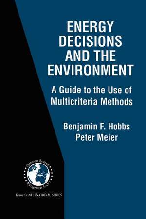 Energy Decisions and the Environment: A Guide to the Use of Multicriteria Methods de Benjamin F. Hobbs