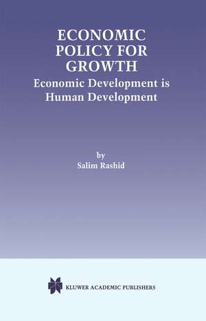 Economic Policy for Growth: Economic Development is Human Development de Salim Rashid