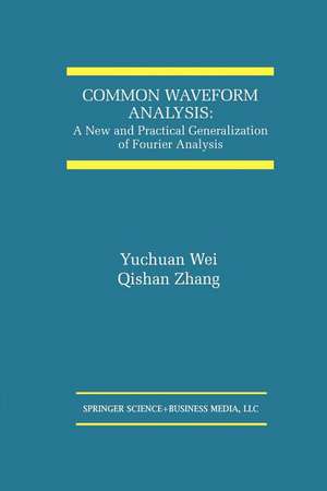 Common Waveform Analysis: A New And Practical Generalization of Fourier Analysis de Yuchuan Wei
