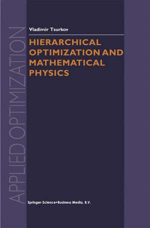 Hierarchical Optimization and Mathematical Physics de Vladimir Tsurkov