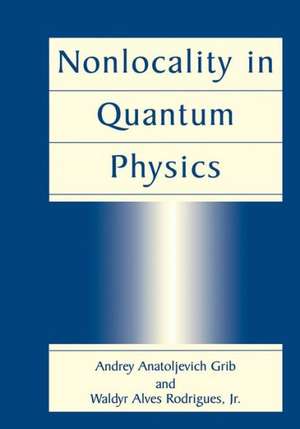 Nonlocality in Quantum Physics de Andrey Anatoljevich Grib