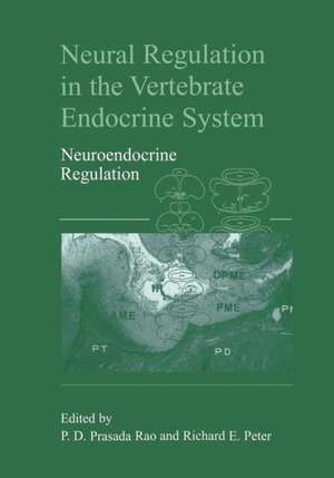 Neural Regulation in the Vertebrate Endocrine System: Neuroendocrine Regulation de Dodla Sai Prasada Rao