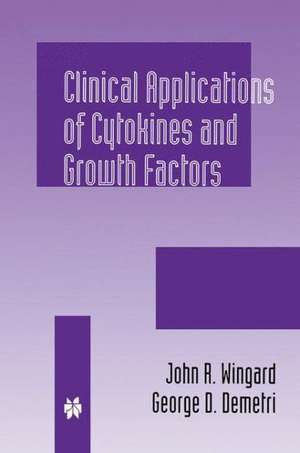 Clinical Applications of Cytokines and Growth Factors de John R. Wingard