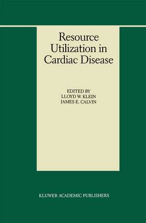 Resource Utilization in Cardiac Disease de Lloyd W. Klein