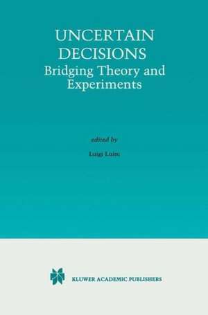 Uncertain Decisions: Bridging Theory and Experiments de Luigi Luini