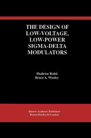 The Design of Low-Voltage, Low-Power Sigma-Delta Modulators de Shahriar Rabii