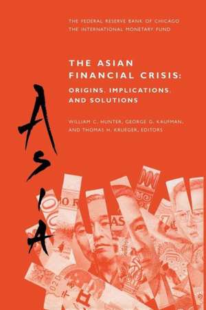 The Asian Financial Crisis: Origins, Implications, and Solutions de William C. Hunter