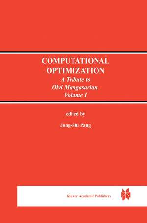 Computational Optimization: A Tribute to Olvi Mangasarian Volume I de Jong-Shi Pang