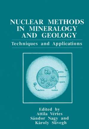 Nuclear Methods in Mineralogy and Geology: Techniques and Applications de Attila Vértes