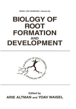 Biology of Root Formation and Development de Arie Altman