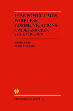 Low-Power CMOS Wireless Communications: A Wideband CDMA System Design de Samuel Sheng