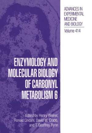 Enzymology and Molecular Biology of Carbonyl Metabolism 6 de Henry Weiner