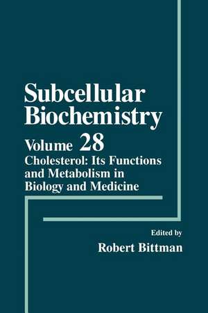Cholesterol: Its Functions and Metabolism in Biology and Medicine de Robert Bittman