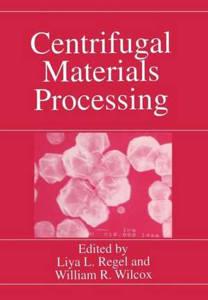 Centrifugal Materials Processing de Liya L. Regel