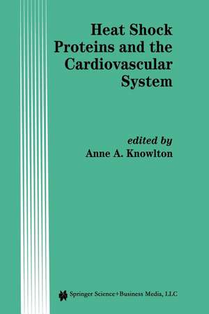 Heat Shock Proteins and the Cardiovascular System de A.A. Knowlton