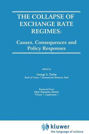 The Collapse of Exchange Rate Regimes: Causes, Consequences and Policy Responses de George S. Tavlas