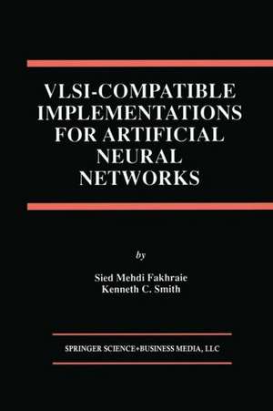 VLSI — Compatible Implementations for Artificial Neural Networks de Sied Mehdi Fakhraie