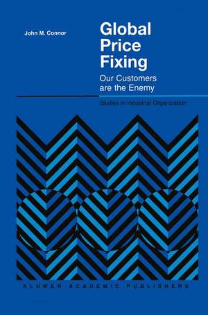 Global Price Fixing: Our Customers are the Enemy de John M. Connor