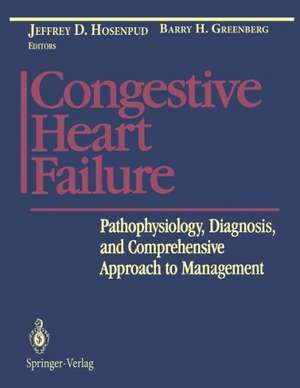 Congestive Heart Failure: Pathophysiology, Diagnosis, and Comprehensive Approach to Management de Jeffrey D. Hosenpud