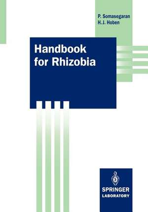 Handbook for Rhizobia: Methods in Legume-Rhizobium Technology de Padma Somasegaran