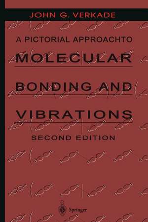 A Pictorial Approach to Molecular Bonding and Vibrations de John G. Verkade