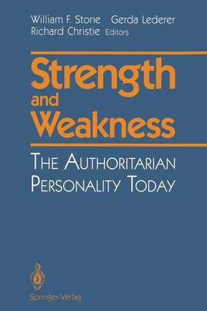 Strength and Weakness: The Authoritarian Personality Today de William F. Stone