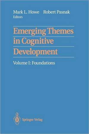 Emerging Themes in Cognitive Development: Volume I: Foundations de Mark L. Howe