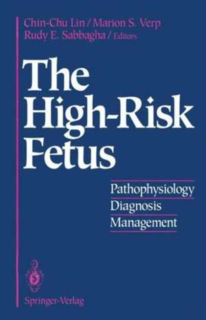 The High-Risk Fetus: Pathophysiology, Diagnosis, and Management de Chin-Chu Lin