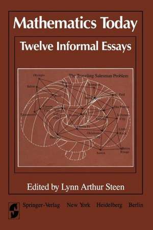 Mathematics Today Twelve Informal Essays de L.A. Steen