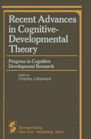 Recent Advances in Cognitive-Developmental Theory: Progress in Cognitive Development Research de Charles J. Brainerd