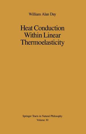 Heat Conduction Within Linear Thermoelasticity de William A. Day