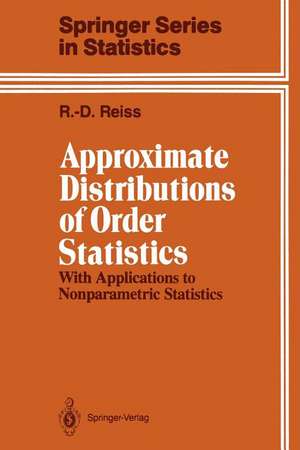 Approximate Distributions of Order Statistics: With Applications to Nonparametric Statistics de Rolf-Dieter Reiss